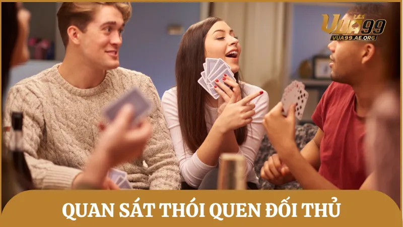 Cách chơi Tiến Lên Miền Nam luôn thắng bằng việc quan sát thói quen đối thủ