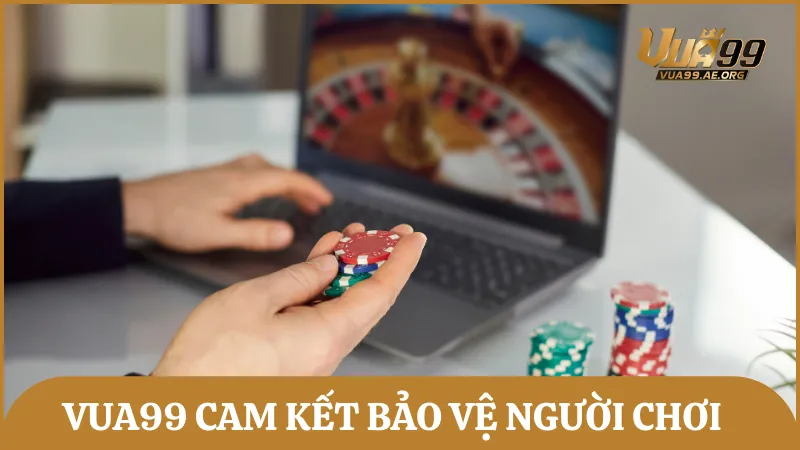 Nhà cái Vua99 cam kết bảo vệ người chơi theo chính sách trên trang