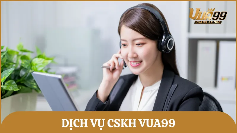 Dịch vụ CSKH của Vua99 luôn được quan tâm đầu tư để hỗ trợ người chơi hiệu quả