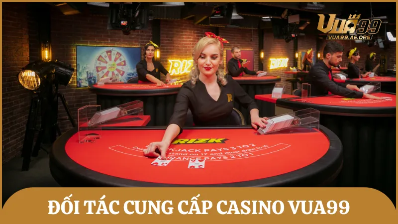 Đối tác hàng đầu cung cấp game casino live cho nhà cái Vua99