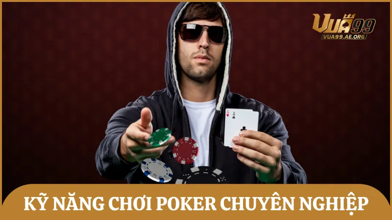 Học kỹ năng chơi Poker nâng cao từ cao thủ chuyên nghiệp