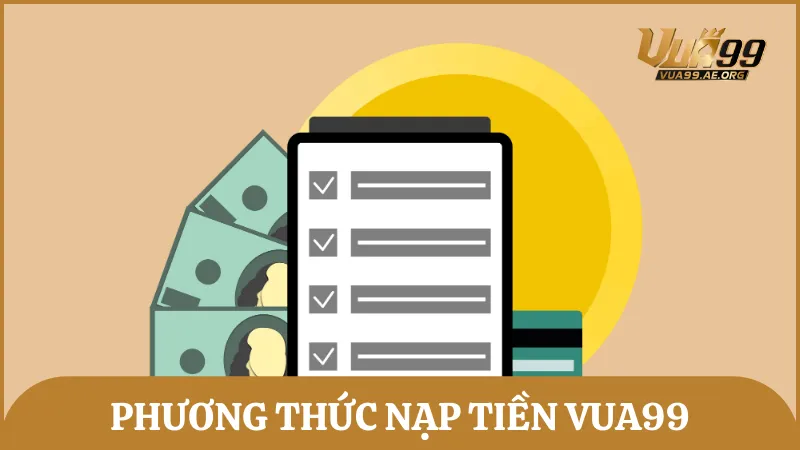 Vua99 hiện tại đang hỗ trợ nhiều phương thức nạp khác nhau, linh hoạt cho người chơi